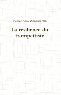 La résilience du trompettiste de Vincent Clerc